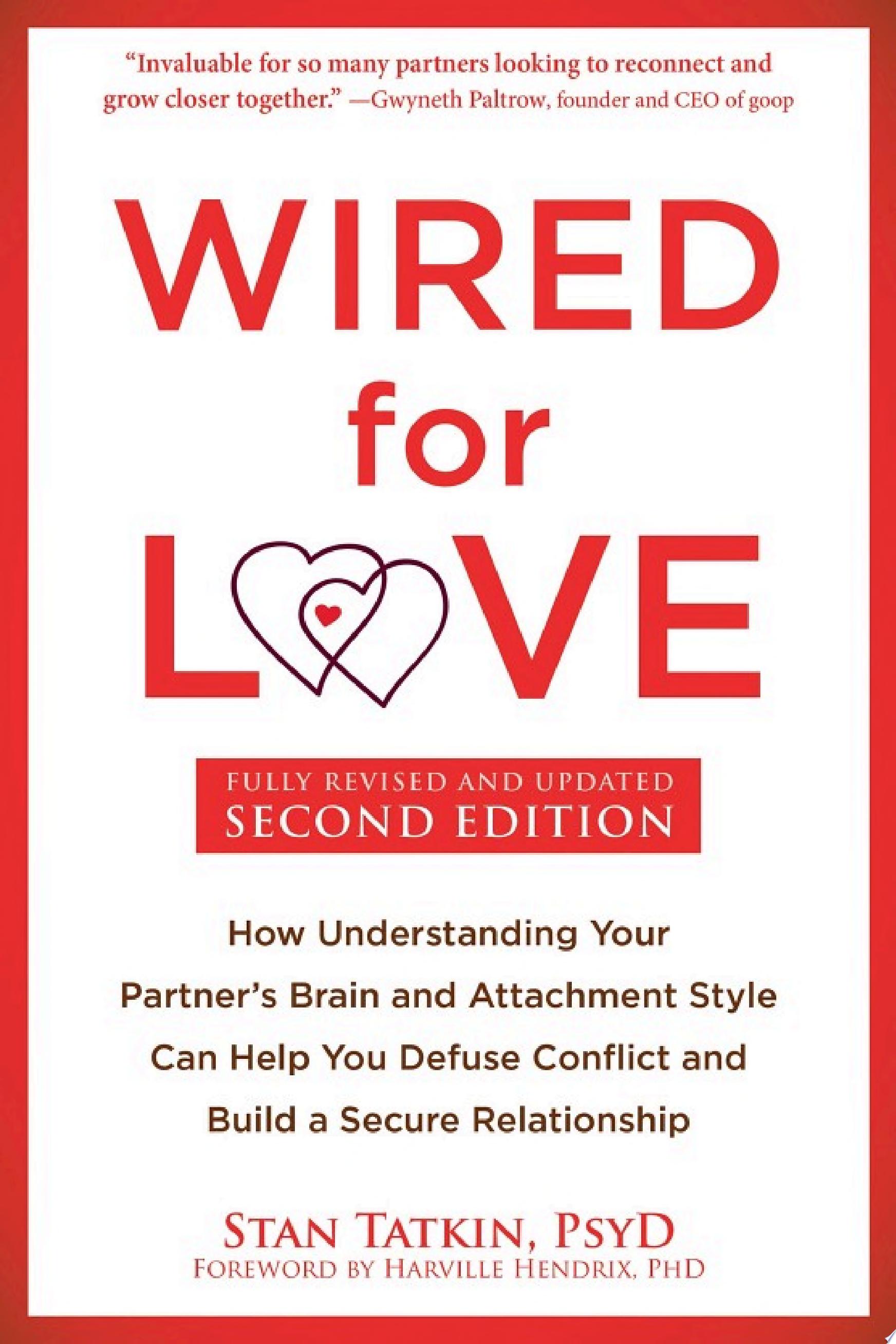Wired for Love: How Understanding Your Partner's Brain and Attachment Style Can Help You Defuse Conflict and Build a Secure Relationship
